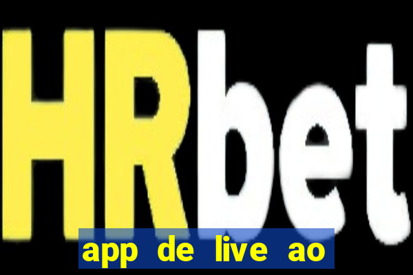 app de live ao vivo 18